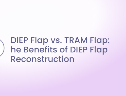 DIEP Flap vs. TRAM Flap: The Benefits of DIEP Flap Reconstruction