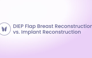 DIEP Flap Breast Reconstruction vs. Breast Implants
