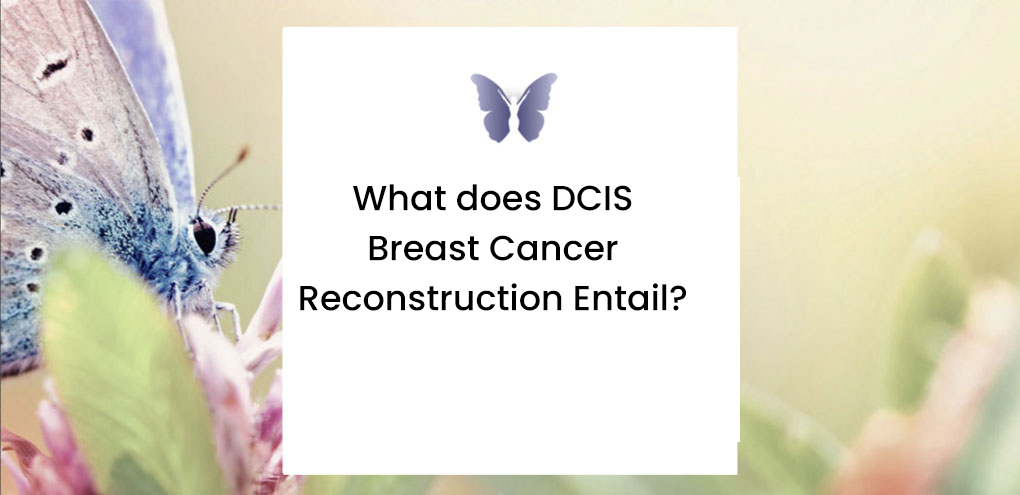 DCIS Breast Cancer Reconstruction