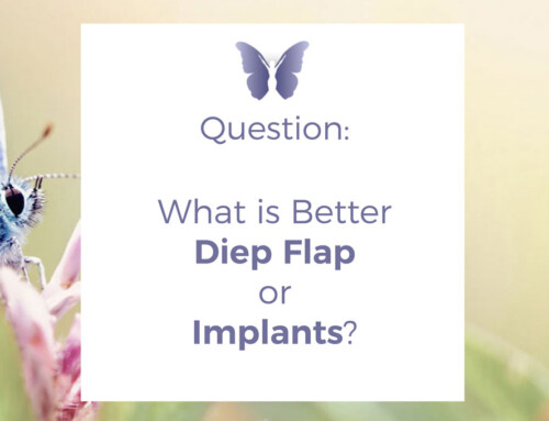 Q&A: What is Better Diep Flap or Implants?