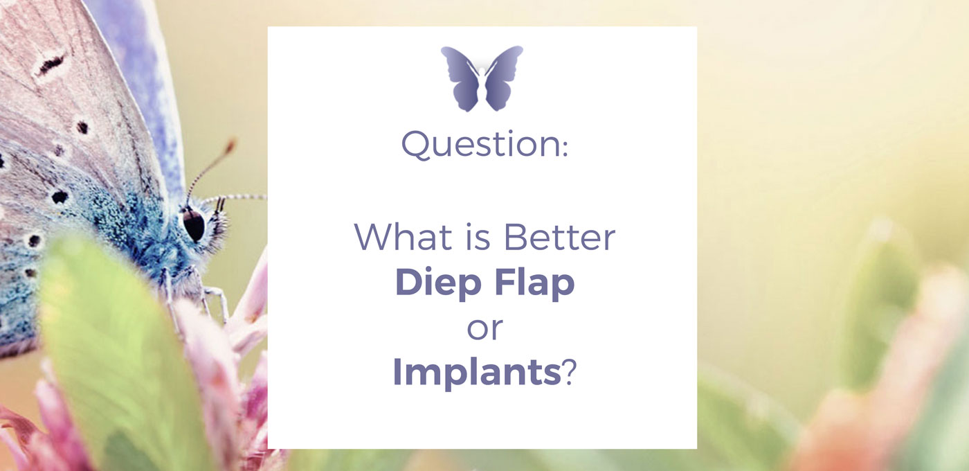 What is Better Diep Flap or Implants