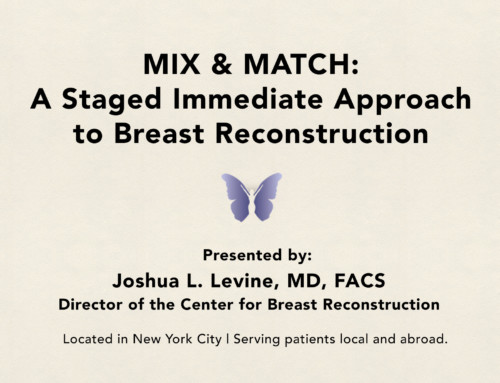 Mix & Match: A Staged Immediate Approach to Breast Reconstruction | Presentation By Dr. Joshua L. Levine
