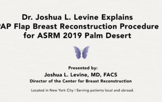 PAP Flap Breast Reconstruction Presentation by Dr. Joshua L. Levine