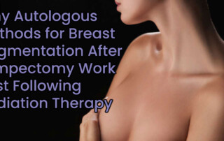 Featured image for blog post titled 'Autologous Breast Augmentation After Lumpectomy and Radiation Therapy’